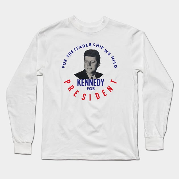 1960 The Leadership We Need, John F. Kennedy Long Sleeve T-Shirt by historicimage